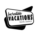 INCREDIBLE VACATIONS TRAVEL AGENCY