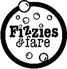 FIZZIES & FARE