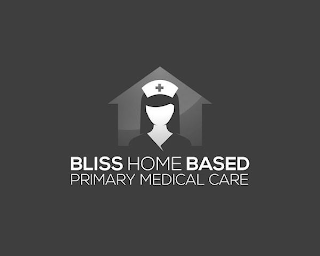 BLISS HOME BASED PRIMARY MEDICAL CARE