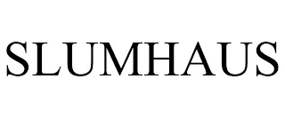 SLUMHAUS