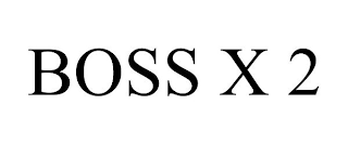 BOSS X 2