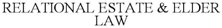 RELATIONAL ESTATE & ELDER LAW