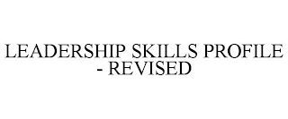 LEADERSHIP SKILLS PROFILE - REVISED