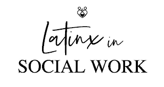 LATINX IN SOCIAL WORK