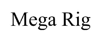 MEGA RIG