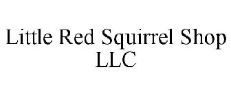 LITTLE RED SQUIRREL SHOP LLC