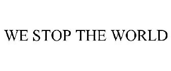 WE STOP THE WORLD