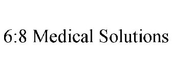 6:8 MEDICAL SOLUTIONS