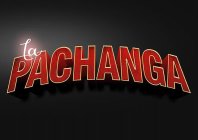 LA PACHANGA