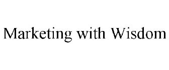 MARKETING WITH WISDOM