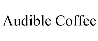 AUDIBLE COFFEE