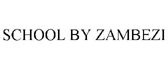 SCHOOL BY ZAMBEZI