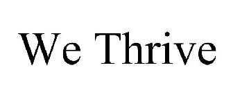 WE THRIVE