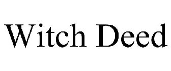 WITCH DEED
