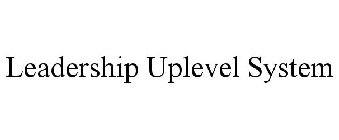 LEADERSHIP UPLEVEL SYSTEM