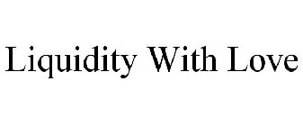 LIQUIDITY WITH LOVE