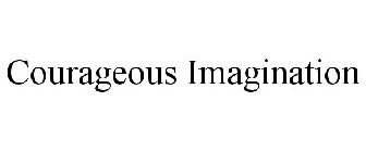 COURAGEOUS IMAGINATION