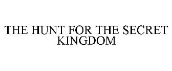 THE HUNT FOR THE SECRET KINGDOM
