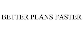 BETTER PLANS FASTER