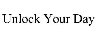 UNLOCK YOUR DAY