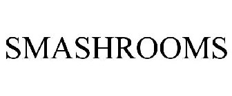 SMASHROOMS