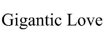 GIGANTIC LOVE