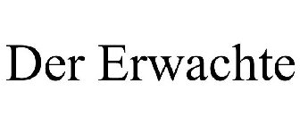 DER ERWACHTE