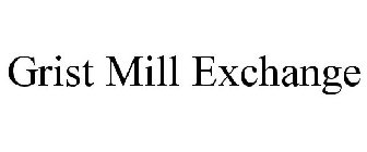 GRIST MILL EXCHANGE
