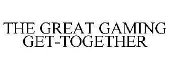 THE GREAT GAMING GET-TOGETHER