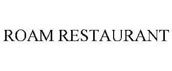 ROAM RESTAURANT