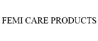 FEMI CARE PRODUCTS