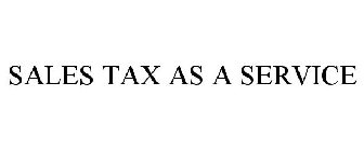 SALES TAX AS A SERVICE