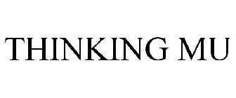 THINKING MU