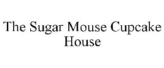 THE SUGAR MOUSE CUPCAKE HOUSE