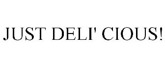 JUST DELI' CIOUS!