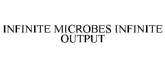 INFINITE MICROBES INFINITE OUTPUT