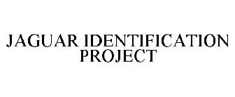JAGUAR IDENTIFICATION PROJECT