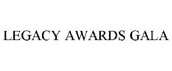 LEGACY AWARDS GALA