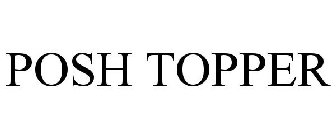 POSH TOPPER
