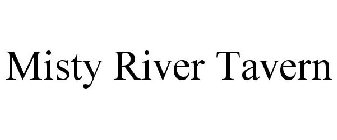 MISTY RIVER TAVERN