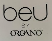 BEU BY ORGANO