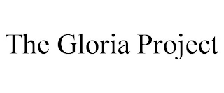 THE GLORIA PROJECT