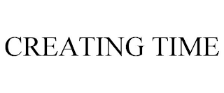 CREATING TIME
