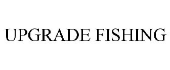 UPGRADE FISHING