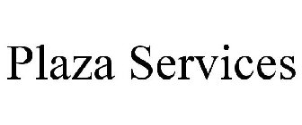 PLAZA SERVICES