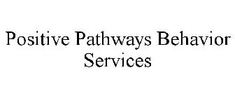 POSITIVE PATHWAYS BEHAVIOR SERVICES
