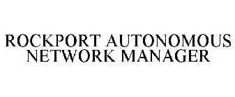 ROCKPORT AUTONOMOUS NETWORK MANAGER
