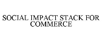 SOCIAL IMPACT STACK FOR COMMERCE