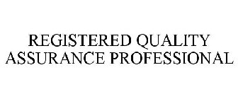 REGISTERED QUALITY ASSURANCE PROFESSIONAL