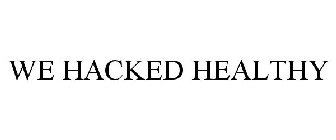 WE HACKED HEALTHY